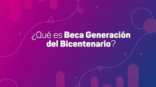 ¿Qué es Beca Generación del Bicentenario [upl. by Demahum]