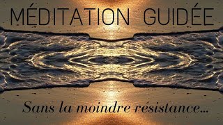 Méditation guidée Courte 7 min  Lâcherprise  Sans la moindre résistance [upl. by Ahseital]