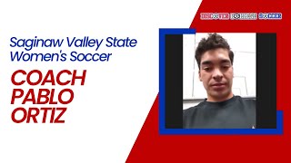 Saginaw Valley State Women’s Soccer – Coach Pablo Ortiz [upl. by Cheston475]