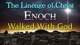 03 Enoch Walked With God [upl. by Anileve605]