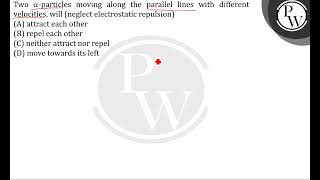 Two particles moving along the parallel lines with different velocities will neglect e [upl. by Berri]