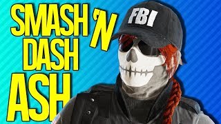 SMASH N DASH ASH  Rainbow Six Siege [upl. by Ilsel]