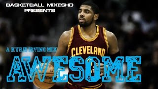 Kyrie Irving Mix quotAwesomequot [upl. by Eastlake]