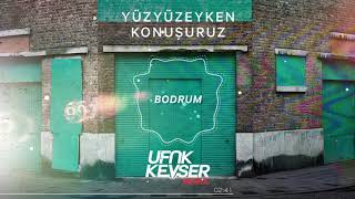 Yüzyüzeyken Konuşuruz  Bodrum Ufuk Kevser Remix [upl. by Noislla264]