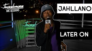 Jahllano  Later on  Jussbuss Mic Sessions  Season 1  Episode 7 [upl. by Nnayram]