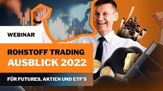 Ausblick 2022 Rohstofftrading mit Futures Aktien und ETFs [upl. by Moir]