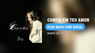 Confio Em Teu Amor PlayBack com Vocal  Diante do Trono [upl. by Gernhard]