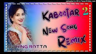 Kabootar 2 Dj Remix  Hard Bass  New Haryanvi Song  Dj king of Ratta [upl. by Ecylla]