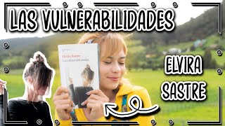 Las vulnerabilidades  Elvira Sastre  reseña [upl. by Ott]