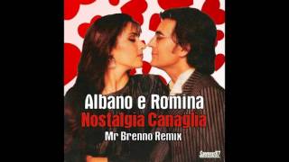 Albano e Romina  Nostalgia canaglia  Mr Brenno Remix [upl. by Ihtak312]