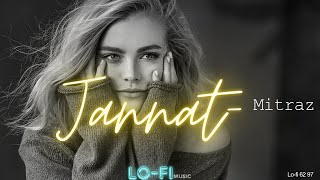 Mitraz  Jannat LOFI Slow and reverbChill outMusic lyrics [upl. by Jansson]