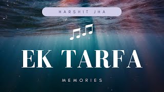 Ek Tarfa  Darshan Raval  Cover Song  FtHarshit Jha [upl. by Purcell]