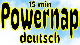 Powernap 15 min deutsch Powerschlaf Meditation Power Napping Kurzschlaf EntspannungsHypnose 🚀NSDR [upl. by Luap]