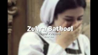 Zuhra Bathool  slowed  reverb [upl. by Eiznikcm955]