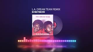 LA DREAM TEAM REMIX [upl. by Virge797]