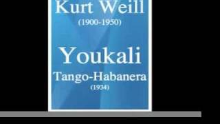 Kurt Weill 19001950  Youkali TangoHabanera 1934 [upl. by Oakley]