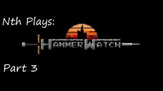 Hammerwatch Playthrough part 3 Traversing the Spike Trap [upl. by Starkey77]