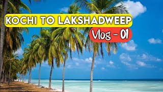 KOCHI TO LAKSHADWEEP DREAM TRIP🤩 [upl. by Dacey689]