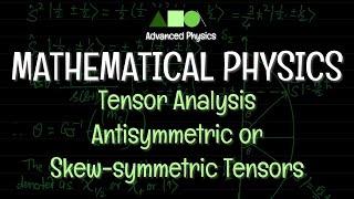 Mathematical Physics  Tensor Analysis  Antisymmetric or Skewsymmetric Tensors [upl. by Gruber391]