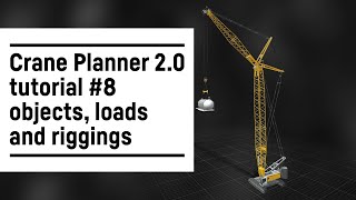 Liebherr  Crane Planner 20 – Tutorial 8 objects loads and riggings [upl. by Nauj]