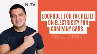 Loophole for tax relief on electricity for company cars [upl. by Body]