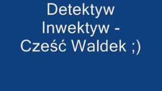 Detektyw Inwektyw  Czesc Waldek [upl. by Niwdla36]