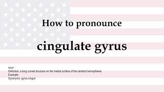 How to pronounce cingulate gyrus  meaning [upl. by Yasui]