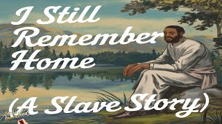 I Still Remember Home a slave story a SPOKEN WORD presentation [upl. by Aicilic]