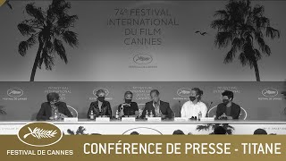 TITANE  CONFERENCE DE PRESSE  CANNES 2021  VF [upl. by Ingar]