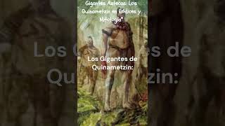 Gigantes Aztecas Los Quinametzin en Códices y Mitología [upl. by Eberhard]