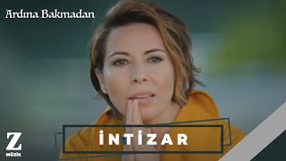 İntizar  Ardına Bakmadan I Official Music Video © 2018 Z Müzik [upl. by Caplan410]