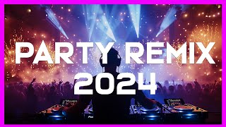 PARTY SONGS 2024 🔥 Mashups amp Remixes Of Popular Songs Of All Time 🔥 EDM DJ Club Dance Remix 2024 [upl. by Beaver]