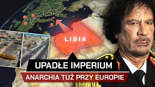 Jak ZACHÓD ZNISZCZYŁ LIBIĘ  Martwe IMPERIUM obok EUROPY [upl. by Yseult]