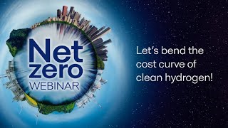 Net Zero webinar  Bending the cost curve in hydrogen production [upl. by Sharon]