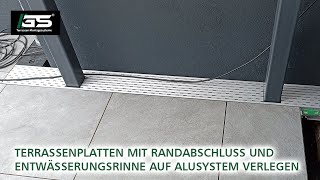 Terrassenplatten mit Randabschluss und Entwässerungsrinne auf Aluminiumsystem verlegen [upl. by Lougheed840]