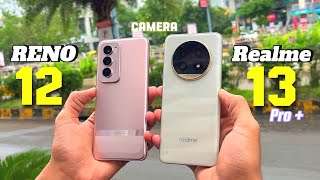 Camera Comparison Oppo Reno 12 Pro vs Realme 13 Pro Plus  Who is Better in Camera [upl. by Hurlee]