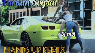 DJ FURKAN SOYSAL  Hands up Remix 2023Dj Enot 🎧 [upl. by Huesman]