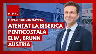 INTERVIU Atentat la Biserica Penticostală Elim din Brunn Viena Austria  cu pastorul Ruben Avram [upl. by Dnomso]