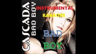 Cascada Bad Boy  Karaoke Instrumental [upl. by Martinez]