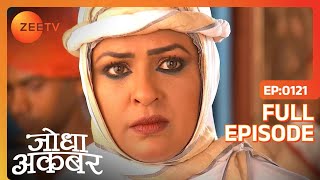 Ep 121  Adham Khan करना चाहते है Tasneem से निकाह  Jodha Akbar  Zee TV [upl. by Nuy]