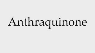 How to Pronounce Anthraquinone [upl. by Alaric272]