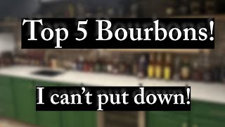 Top 5 Bourbon I am ALWAYS Reaching For [upl. by Nemrac]