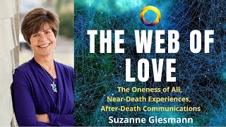 The Web of Love Oneness NearDeath Experiences AfterDeath Communications Suzanne Giesemann [upl. by Cirederf]