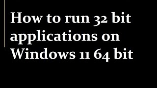 How to run 32 bit applications on Windows 11 64 bit [upl. by Nimaynib]