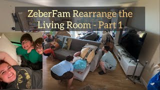 ZeberFam Rearranging the Living Room  Part 1 [upl. by Ferna]