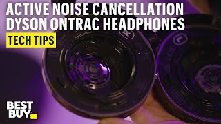 Active Noise Cancelling on the Dyson OnTrac Headphones – Tech Tips from Best Buy [upl. by Kegan499]