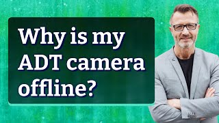 Why is my ADT camera offline [upl. by Stucker236]