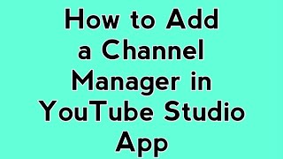 How to Add a Channel Manager in YouTube Studio App  StepbyStep Guide [upl. by Kirby]