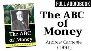 The ABC of Money 1891 by Andrew Carnegie  Full Audiobook [upl. by Hedwiga51]