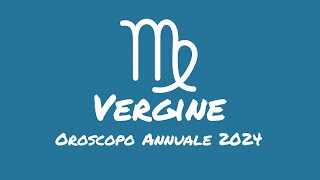 Oroscopo Annuale Vergine 2024 [upl. by Leggat]